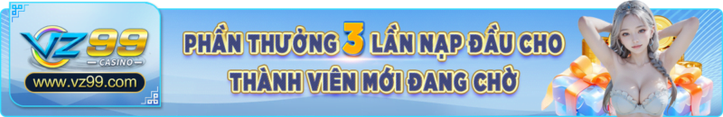 vz99 - Khuyến mãi 3 lần nạp đầu cao - vz99.luxury