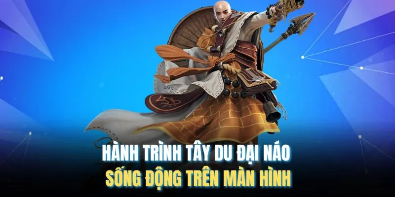 Hành trình Tây Du Đại Náo sống động trên màn hình